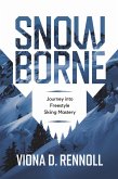 Snowborne: Journey into Freestyle Skiing Mastery (eBook, ePUB)