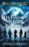 Five Go into the Dark Worlds (Skilled in Magic, #1) (eBook, ePUB)
