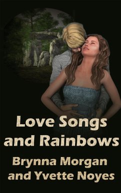 Love Songs and Rainbows (eBook, ePUB) - Morgan, Brynna; Noyes, Yvette