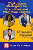 CV/Resume Strategies for Executives and Promotion Seekers (CAREER DEVELOPMENT, #1) (eBook, ePUB) CV/Resume Strategies for Executives and Promotion Seekers (CAREER DEVELOPMENT, #1) (eBook, ePUB)