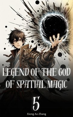 Legend of the God of Spatial Magic (eBook, ePUB) - Zhang, Xiong Ao