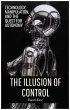 The Illusion of Control: Technology,... - Bild 1