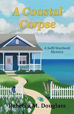 A Coastal Corpse (Seffi Wardwell Mysteries, #1) (eBook, ePUB) - Douglass, Rebecca M.