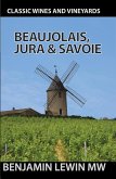 Beaujolais, Jura, and Savoie (Guides to Wines and Top Vineyards, #7) (eBook, ePUB) Beaujolais, Jura, and Savoie (Guides to Wines and Top Vineyards, #7) (eBook, ePUB)