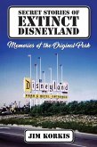Secret Stories of Extinct Disneyland: Memories of the Original Park (eBook, ePUB) Secret Stories of Extinct Disneyland: Memories of the Original Park (eBook, ePUB)