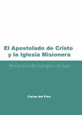 El apostolado de Cristo y la iglesia misionera: Perspectiva del evangelio de Juan (eBook, ePUB) El apostolado de Cristo y la iglesia misionera: Perspectiva del evangelio de Juan (eBook, ePUB)