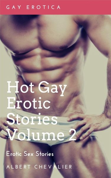 Hot Gay Erotic Stories Volume 2 (eBook, ePUB) Hot Gay Erotic Stories Volume 2 (eBook, ePUB)