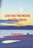 Love Has Two Moons And Other Stories (eBook, ePUB)