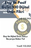 Etsy ile Pasif Gelir: 100 Dijital Ürün Fikri (eBook, ePUB)