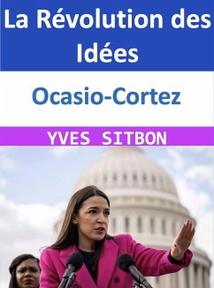 Ocasio-Cortez : La Révolution des Idées (eBook, ePUB) - Sitbon, Yves