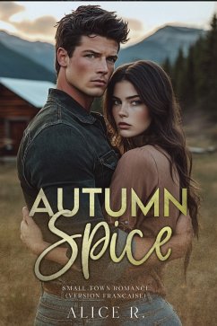 Autum Spice: Small Town Romance (Version Française) (eBook, ePUB) - R., Alice