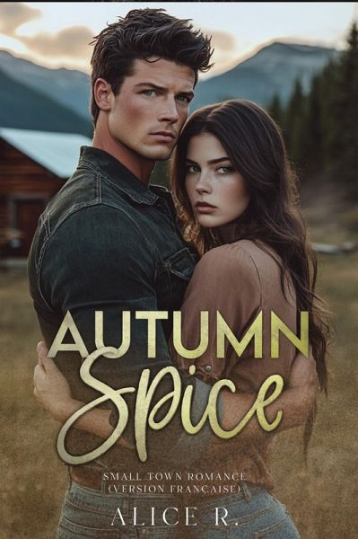 Autum Spice: Small Town Romance (Version Française) (eBook, ePUB) Autum Spice: Small Town Romance (Version Française) (eBook, ePUB)