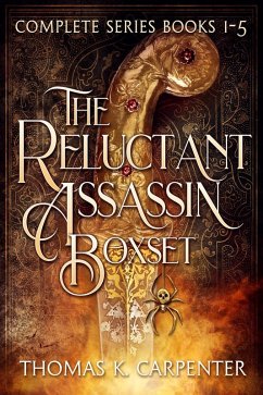 The Reluctant Assassin Complete Series (Books 1-5) (eBook, ePUB) - Carpenter, Thomas K.