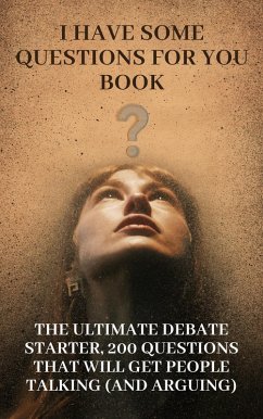 I Have Some Questions For You Book: The Ultimate Debate Starter, 200 Questions That Will Get People Talking (and Arguing) (eBook, ePUB) - Febrian, Andrea