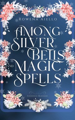 Among Silver Bells and Magic Spells (Goddess Blessed, #2) (eBook, ePUB) - Aiello, Rowena