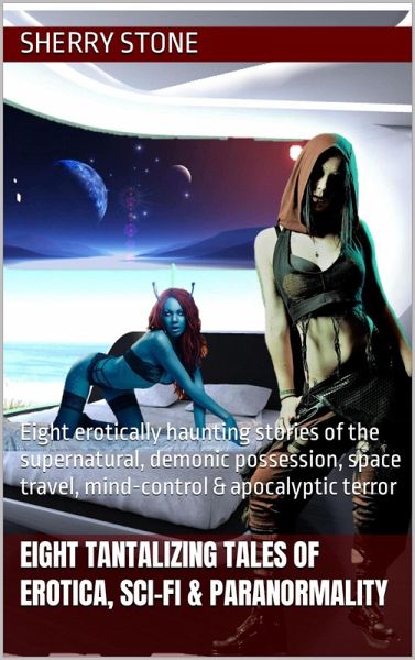Eight Tantalizing Tales of Erotica, Sci-Fi & Paranormality (eBook, ePUB) Eight Tantalizing Tales of Erotica, Sci-Fi & Paranormality (eBook, ePUB)
