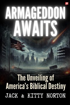 Cover Armageddon Awaits: The Unveiling of America's Biblical Destiny (eBook, ePUB)