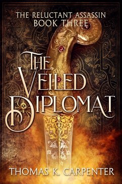 The Veiled Diplomat (eBook, ePUB) - Carpenter, Thomas K.