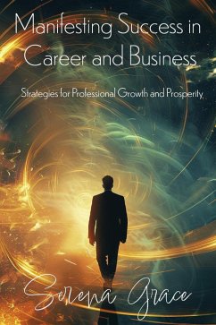 Manifesting Success in Career and Business: Strategies for Professional Growth and Prosperity (eBook, ePUB) - Grace, Serena