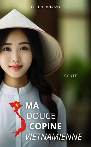 Ma douce copine vietnamienne (eBook, ePUB) Ma douce copine vietnamienne (eBook, ePUB)