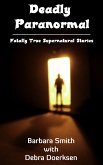 Deadly Paranormal, Fatally True Supernatural Stories (eBook, ePUB)