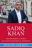 Sadiq Khan Transforming London: Balancing Progress and Tradition (eBook, ePUB) Sadiq Khan Transforming London: Balancing Progress and Tradition (eBook, ePUB)