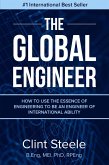 The Global Engineer: How to Use the Essence of Engineering to Be an Engineer of International Ability (eBook, ePUB) The Global Engineer: How to Use the Essence of Engineering to Be an Engineer of International Ability (eBook, ePUB)