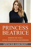 Princess Beatrice Behind the Tiara: Style, Substance & Sisterhood (eBook, ePUB)