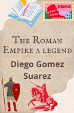 The Roman Empire A Legend (eBook, ePUB) The Roman Empire A Legend (eBook, ePUB)