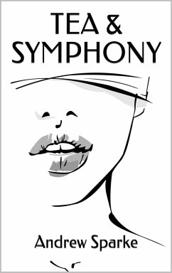 Tea & Symphony (eBook, ePUB) - Sparke, Andrew