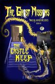 The Castle Keep (The Ghost Missions Magical Adventure Series, #1) (eBook, ePUB) The Castle Keep (The Ghost Missions Magical Adventure Series, #1) (eBook, ePUB)