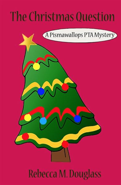 The Christmas Question: A Pismawallops PTA Novella (Pismawallops PTA Mysteries, #5) (eBook, ePUB) The Christmas Question: A Pismawallops PTA Novella (Pismawallops PTA Mysteries, #5) (eBook, ePUB)