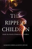 The Ripper's Children: Inside the World of Modern Serial Killers (eBook, ePUB) The Ripper's Children: Inside the World of Modern Serial Killers (eBook, ePUB)