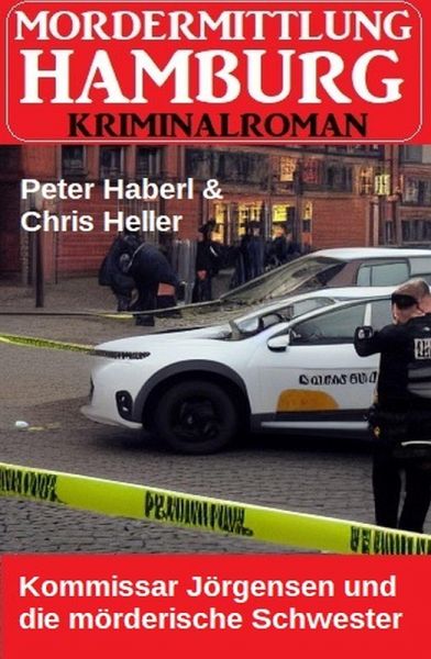 Kommissar Jörgensen und die mörderische Schwester: Morderermittlung Hamburg Kriminalroman (eBook, ePUB)