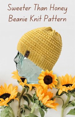 Sweeter Than Honey Beanie Knit Pattern (Worsted Knit Patterns) (eBook, ePUB) - Gaffney, Kelly