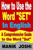 How to Use the Word "Set" In English: A Comprehensive Guide to the Word "Set" (Words In Common Usage, #8) (eBook, ePUB) How to Use the Word "Set" In English: A Comprehensive Guide to the Word "Set" (Words In Common Usage, #8) (eBook, ePUB)