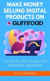 Make Money Selling Digital Products On Gumroad: A Step-by-Step Guide For Gumroad Creators (eBook, ePUB)