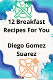 12 Breakfast Recipes For You (eBook, ePUB) 12 Breakfast Recipes For You (eBook, ePUB)