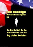 Lee Hacklyn Private Investigator in To Be Or Not To Be All That You Can Be (eBook, ePUB) Lee Hacklyn Private Investigator in To Be Or Not To Be All That You Can Be (eBook, ePUB)