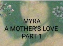 Cover Myra: A Mother's Love Part 1 (eBook, ePUB)