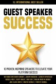 Guest Speaker Success: 10 Proven Speakers to Elevate Your Platform Success (eBook, ePUB) Guest Speaker Success: 10 Proven Speakers to Elevate Your Platform Success (eBook, ePUB)