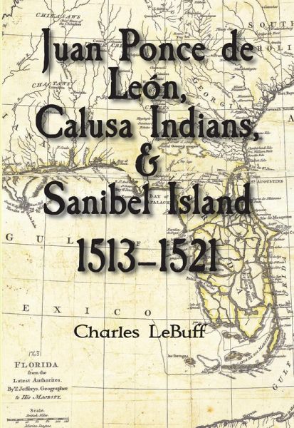 Juan Ponce de León, Calusa Indians, & Sanibel Island-1513-1521 (eBook, ePUB) Juan Ponce de León, Calusa Indians, & Sanibel Island-1513-1521 (eBook, ePUB)