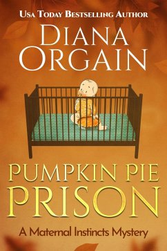 Pumpkin Pie Prison (A Maternal Instincts Mystery, #13.5) (eBook, ePUB) - Orgain, Diana