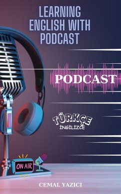 Learning English With Podcast (eBook, ePUB) - Yazici, Cemal Learning English With Podcast (eBook, ePUB) - Yazici, Cemal