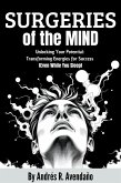 Surgeries of the Mind: Unlocking Your Potential: Transforming Energies for Success (Even While You Sleep) (eBook, ePUB)