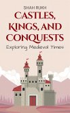 Castles, Kings, and Conquests: Exploring Medieval Times (eBook, ePUB)
