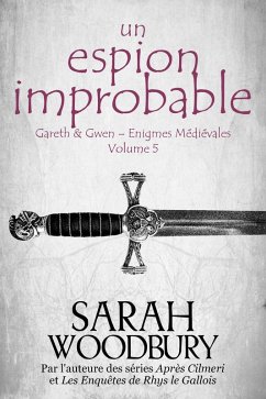 Cover Un Espion Improbable (Gareth & Gwen - Enigmes Médiévales, #5) (eBook, ePUB)