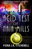 The Acid Test of Naia Mills (Escape Velocity: Feminist Folktales from Beyond the Stars, #1) (eBook, ePUB) The Acid Test of Naia Mills (Escape Velocity: Feminist Folktales from Beyond the Stars, #1) (eBook, ePUB)