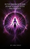 In the Embrace of the Storm: A Dance with Uncertainty (eBook, ePUB)