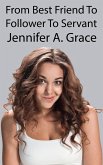From Best Friend To Follower To Servant (eBook, ePUB) From Best Friend To Follower To Servant (eBook, ePUB)